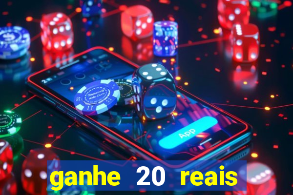 ganhe 20 reais para apostar cassino